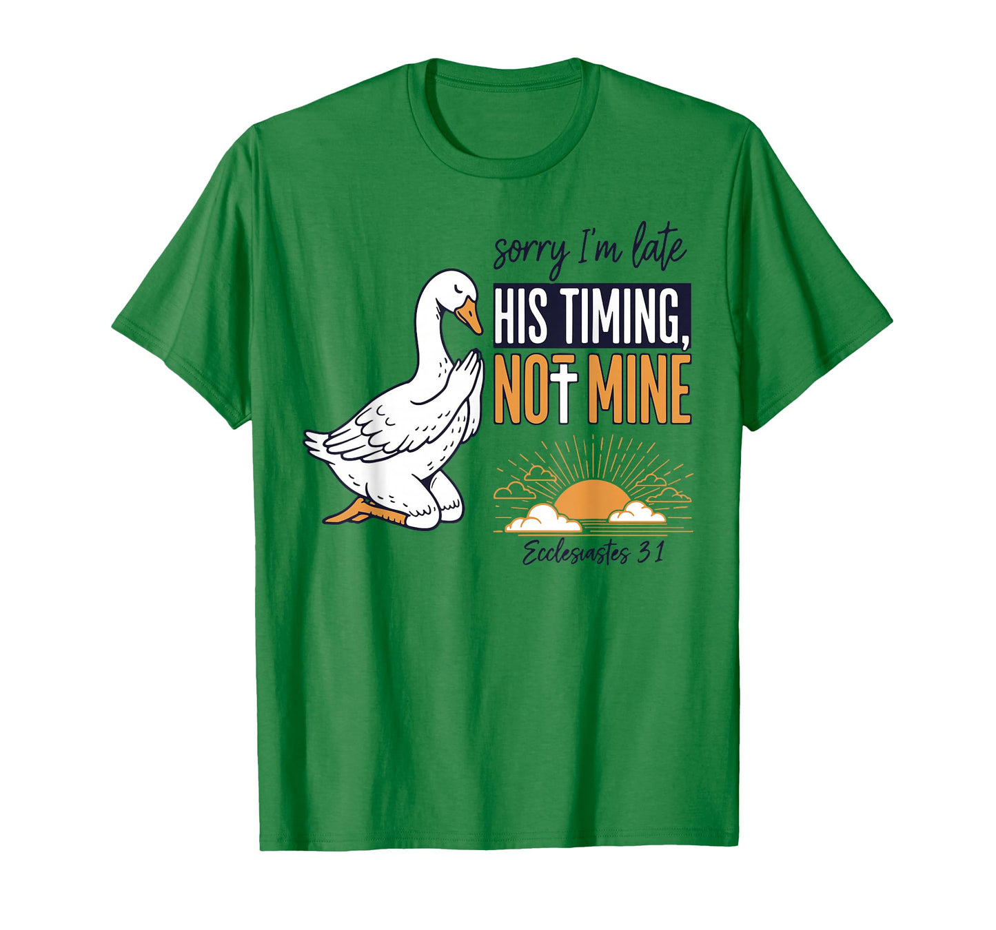 Sorry I'm Late Funny Goose Christian Bible Verse Faith Based T-Shirt