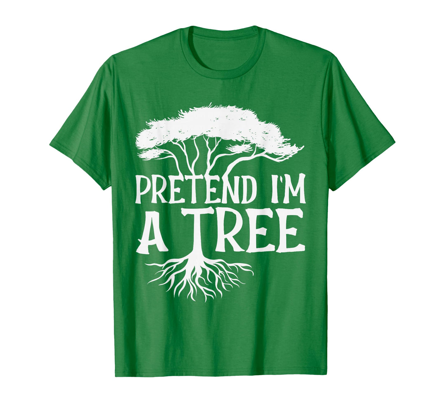 Pretend I'm A Tree Funny Halloween Quote T-Shirt