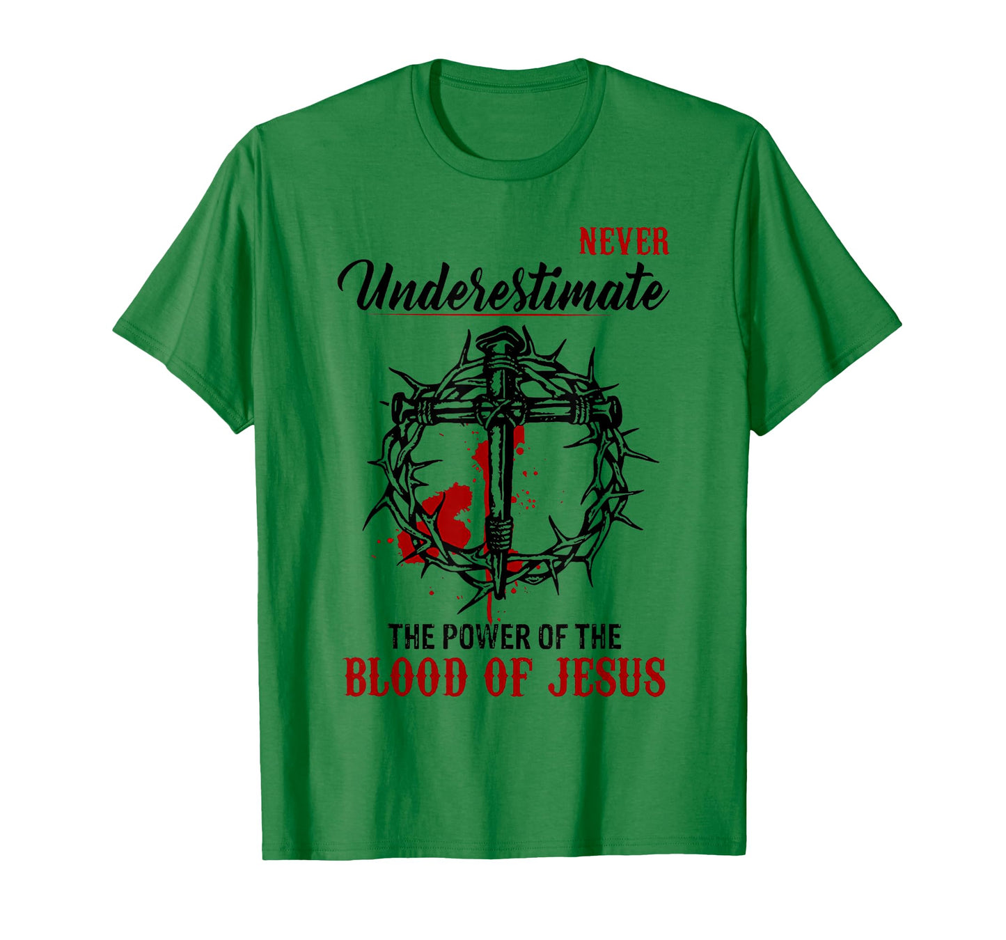 Never Underestimate The Power Of The Blood Of Jesus T-Shirt