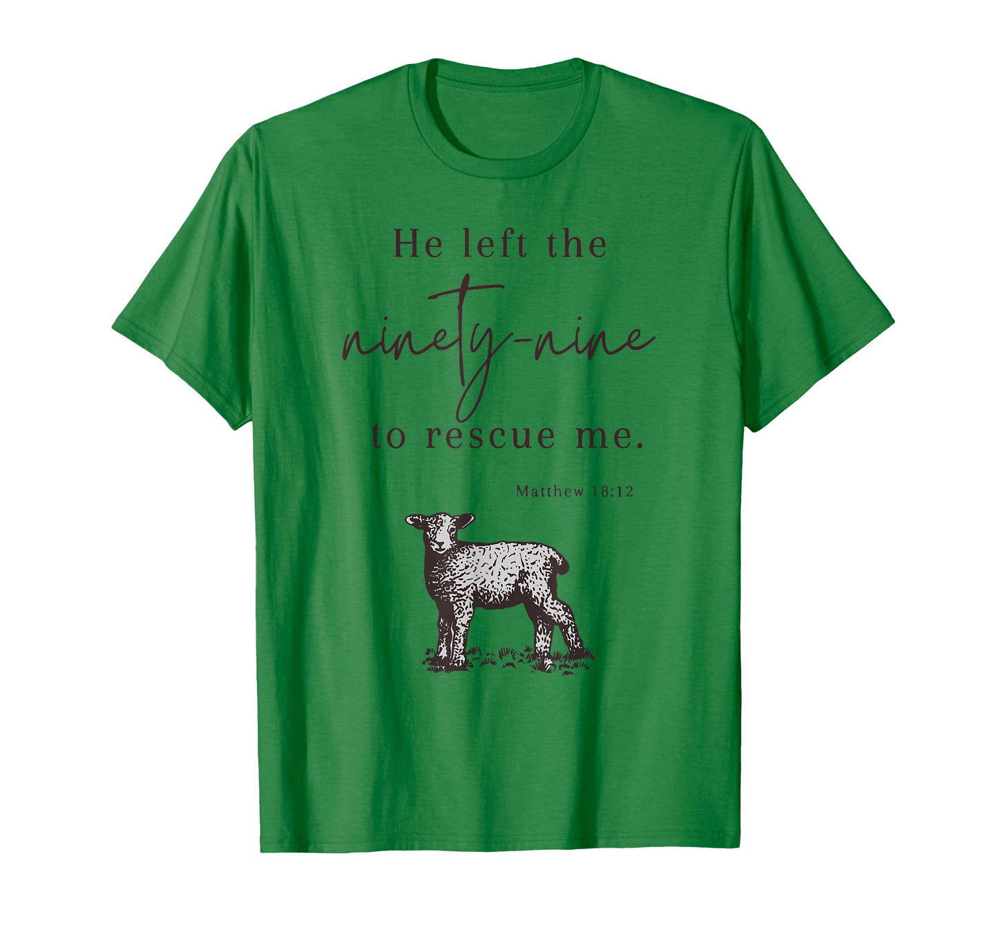He Left The Ninety-nine To rescue Me Christian Faith Jesus T-Shirt