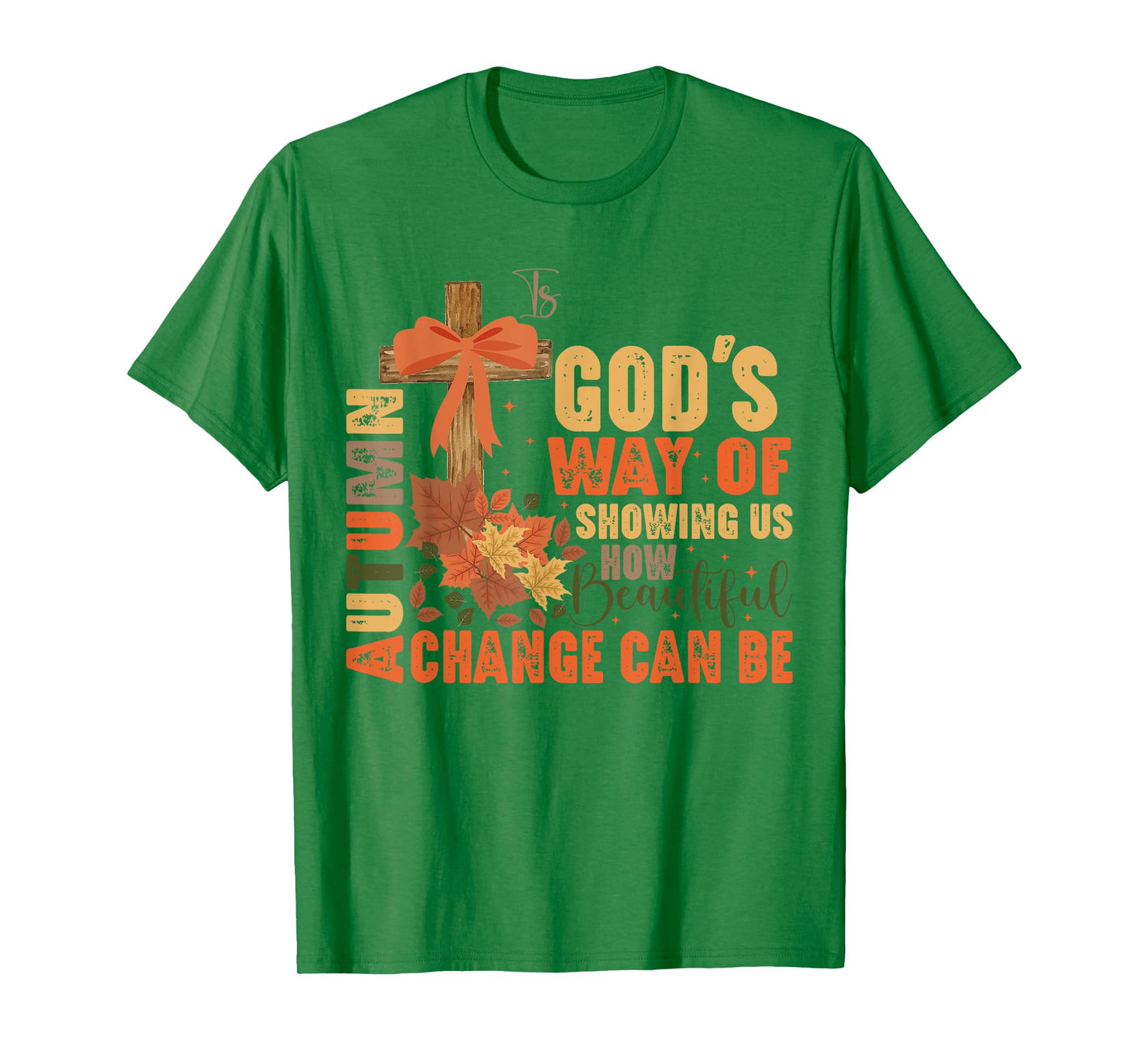 Autumn Is God's Way Of Showing Us Beautiful Christian Fall T-Shirt