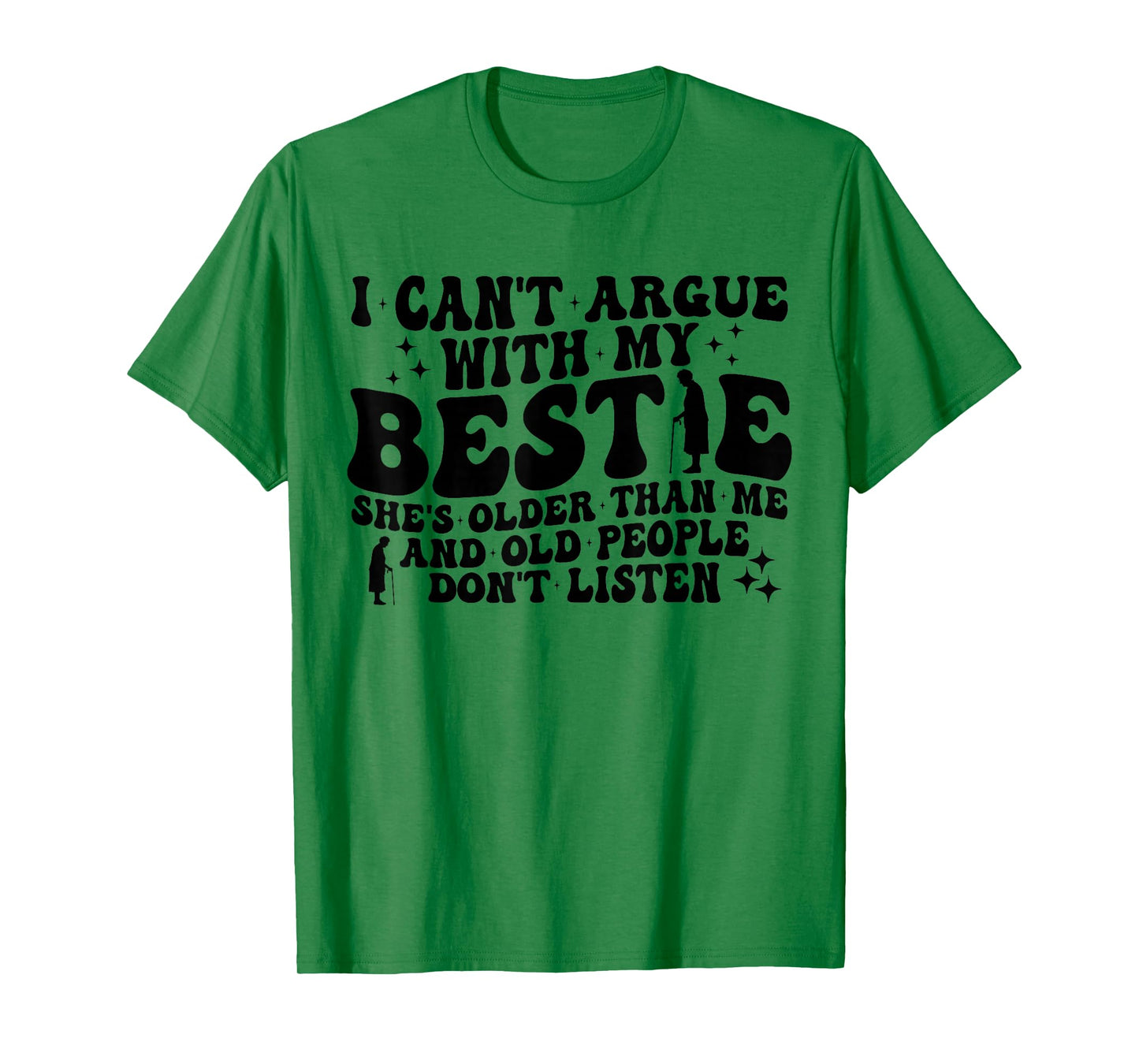 Retro I Can't Argue With My Bestie She's Older Than Me Quote T-Shirt