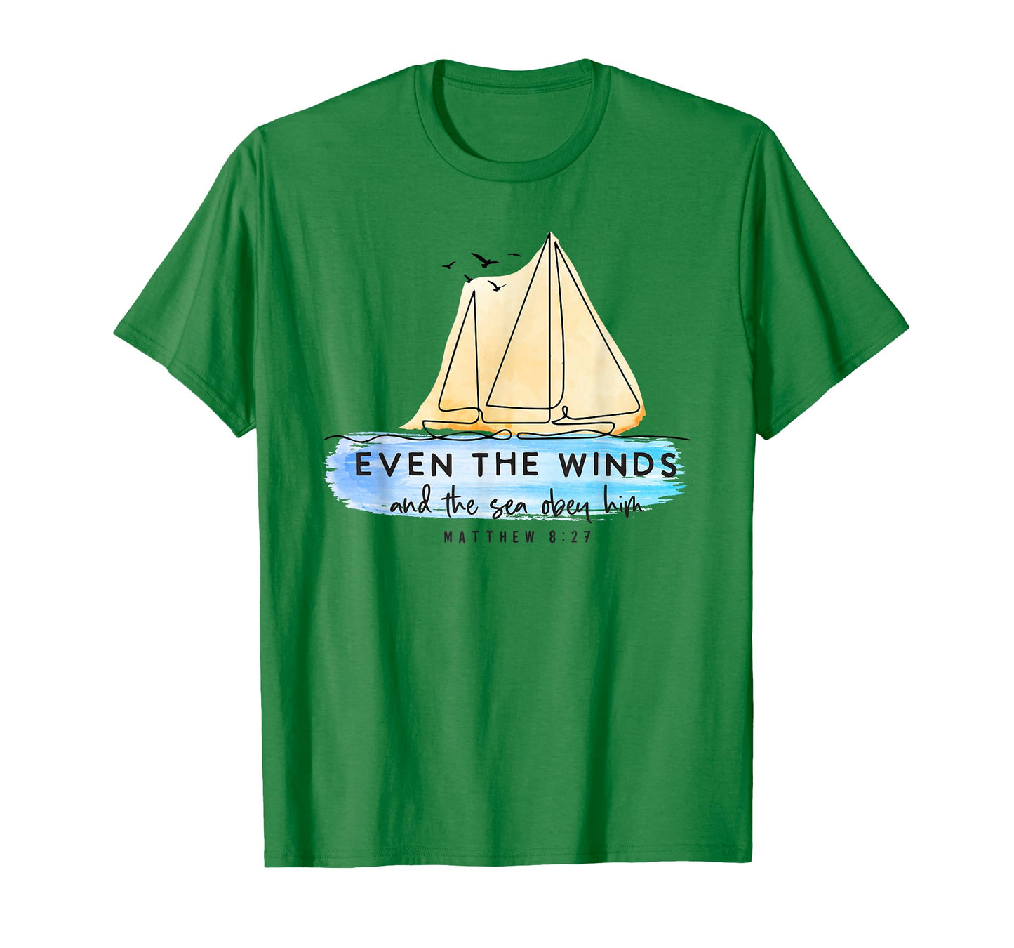Even the Winds and the sea Obey Him Jesus Faith Christian T-Shirt