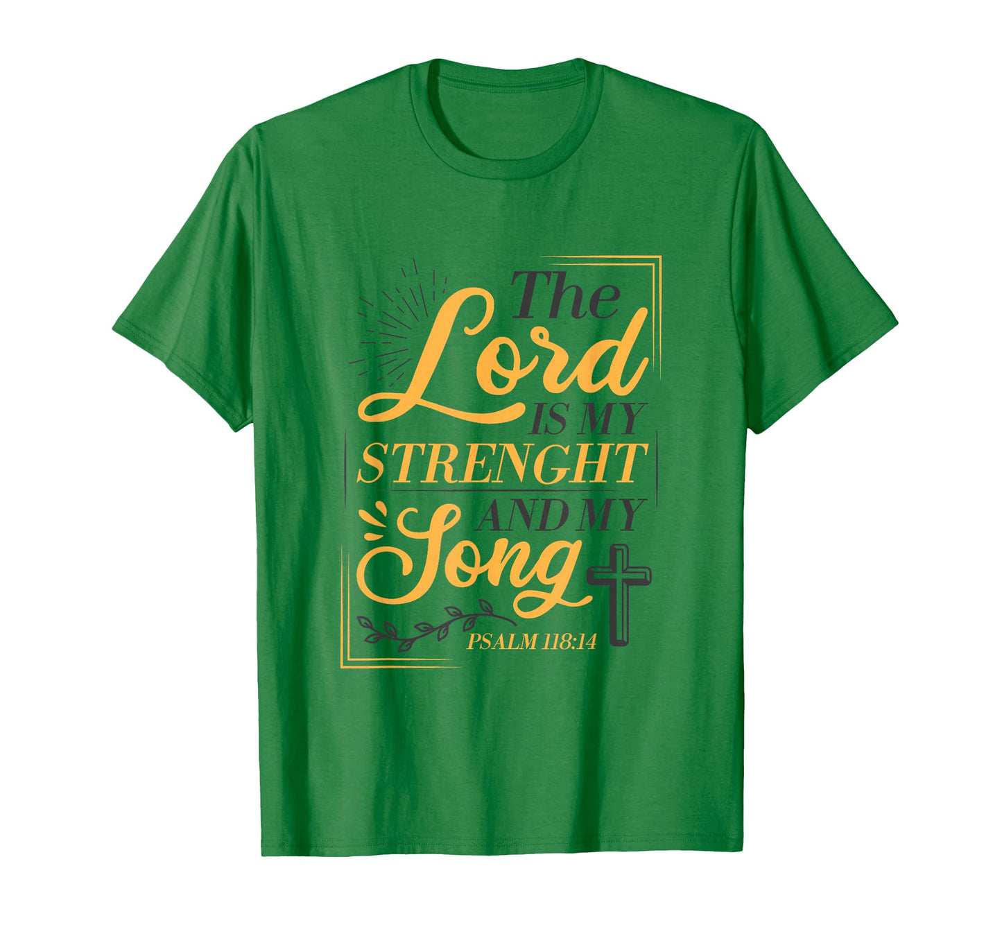 The Lord Is My Strenght And My Song Faith In God Bible Verse T-Shirt