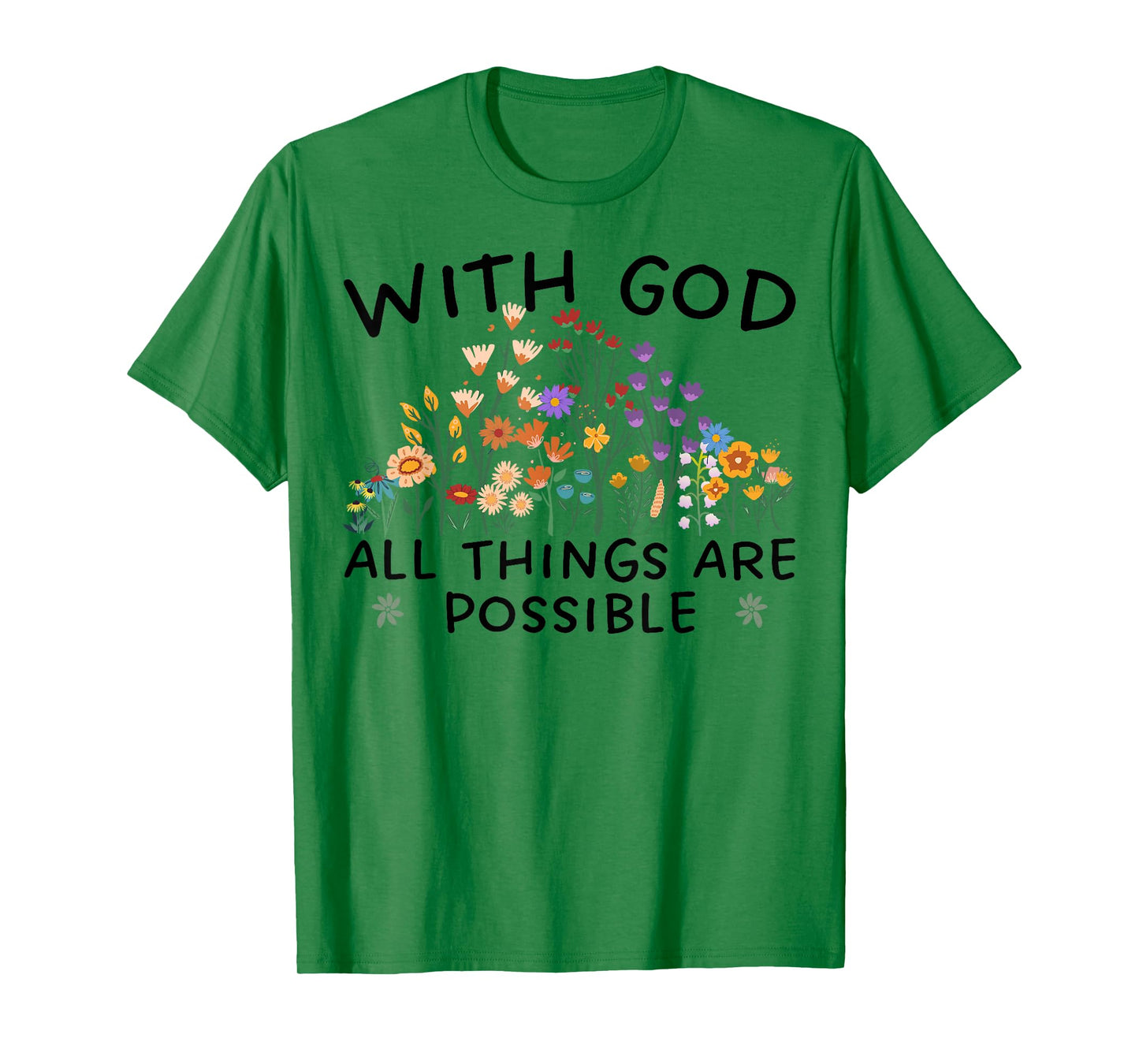 with God All Things are Possible Matthew 19:26 Wildflowers T-Shirt