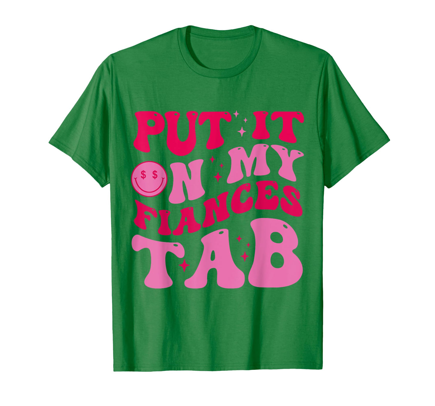 Put It On My Fiance's Tab Funny Saying Women Men Matching T-Shirt