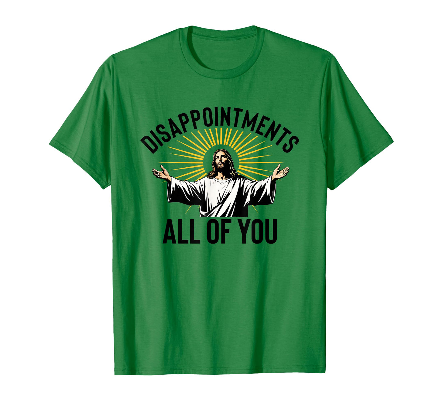 Disappointments All Of You Funny Jesus Christian Faith Meme T-Shirt