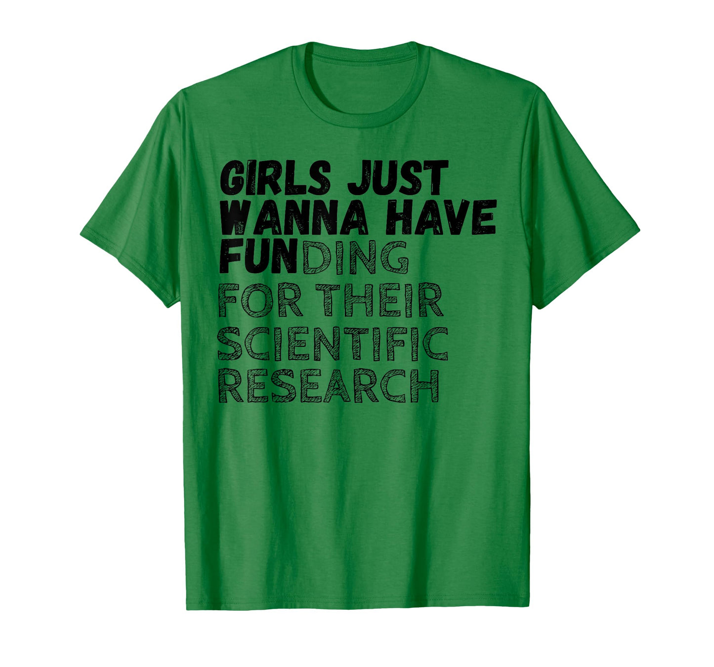 Girls Just Wanna Have Funding For Their Scientific Research T-Shirt