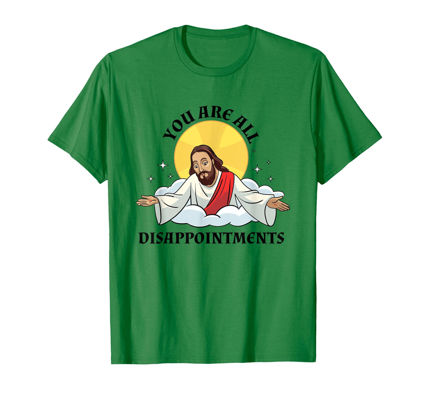 Jesus Christ Meme You Are All Disappointments Christian T-Shirt