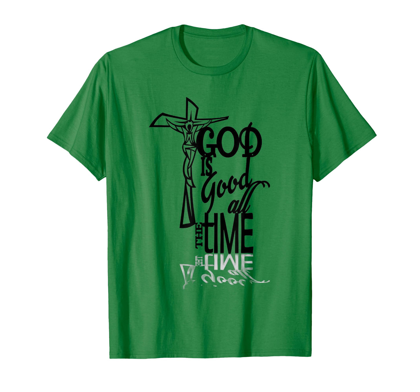 God is Good All The Time Faith Based Christian T-Shirt