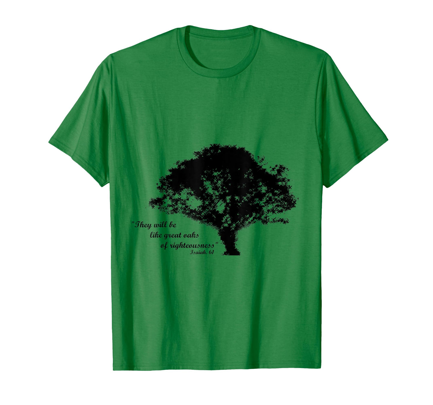 Oaks of Righteousness, Isaiah 61 T-Shirt
