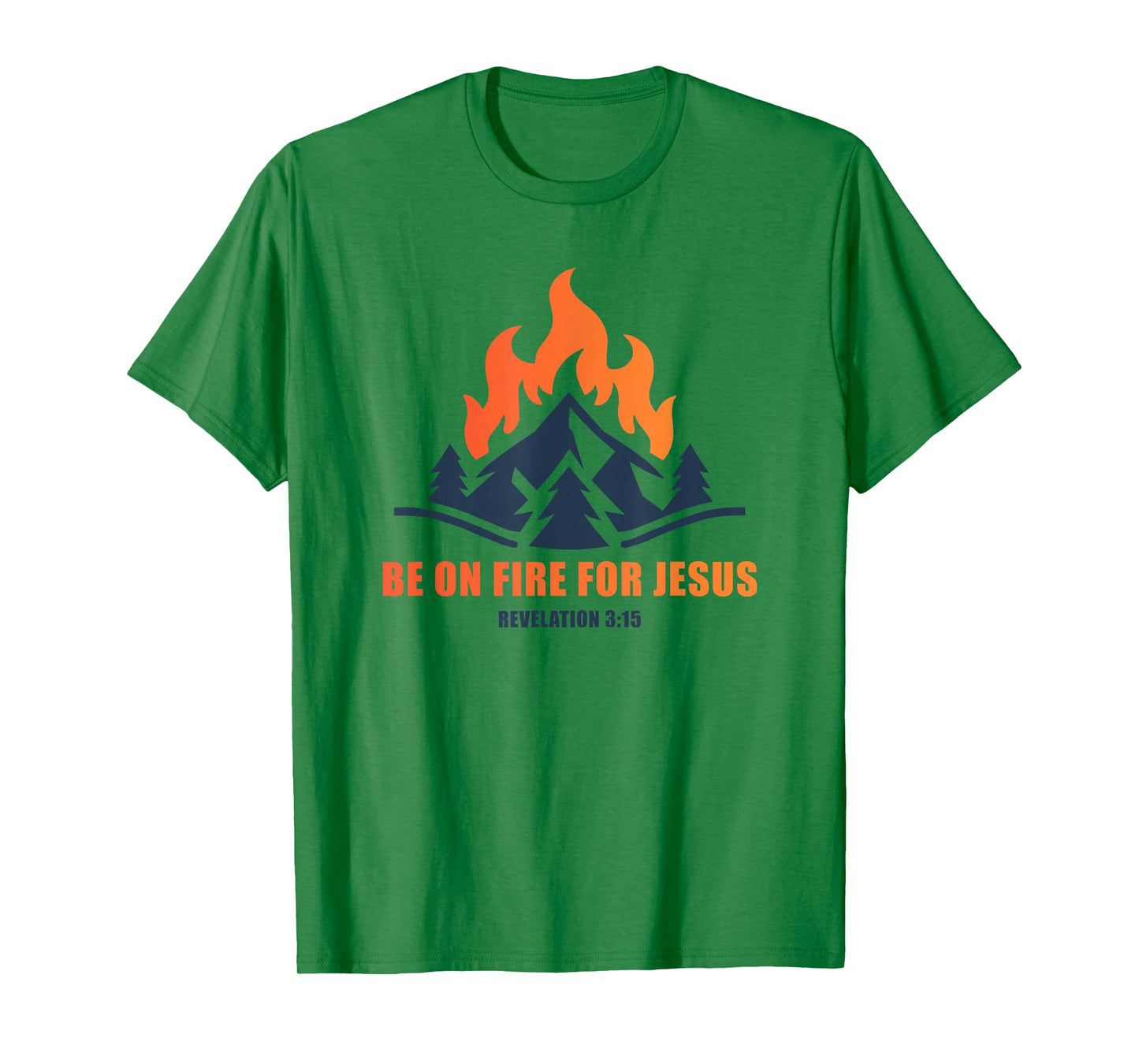 Be on Fire for Jesus – Revelation 3:15 Faith Camping T-Shirt