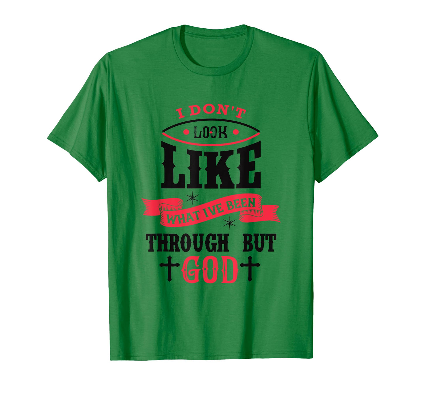 I Don't Look Like What I've Been Through Men Women Christian T-Shirt