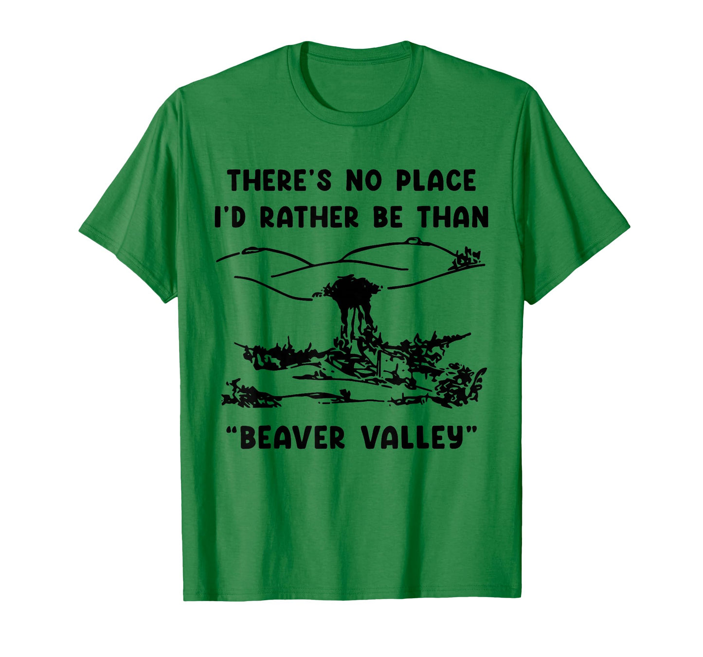 Theres No Place I'd Rather Be Than Beaver Valley Woman Adult T-Shirt