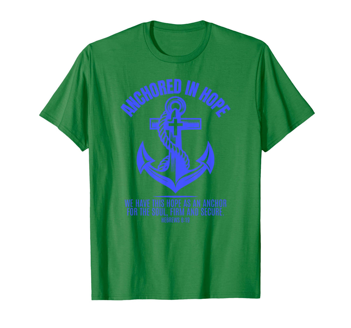 Anchored in Hope Tee: Christian Faith Bible T-Shirt