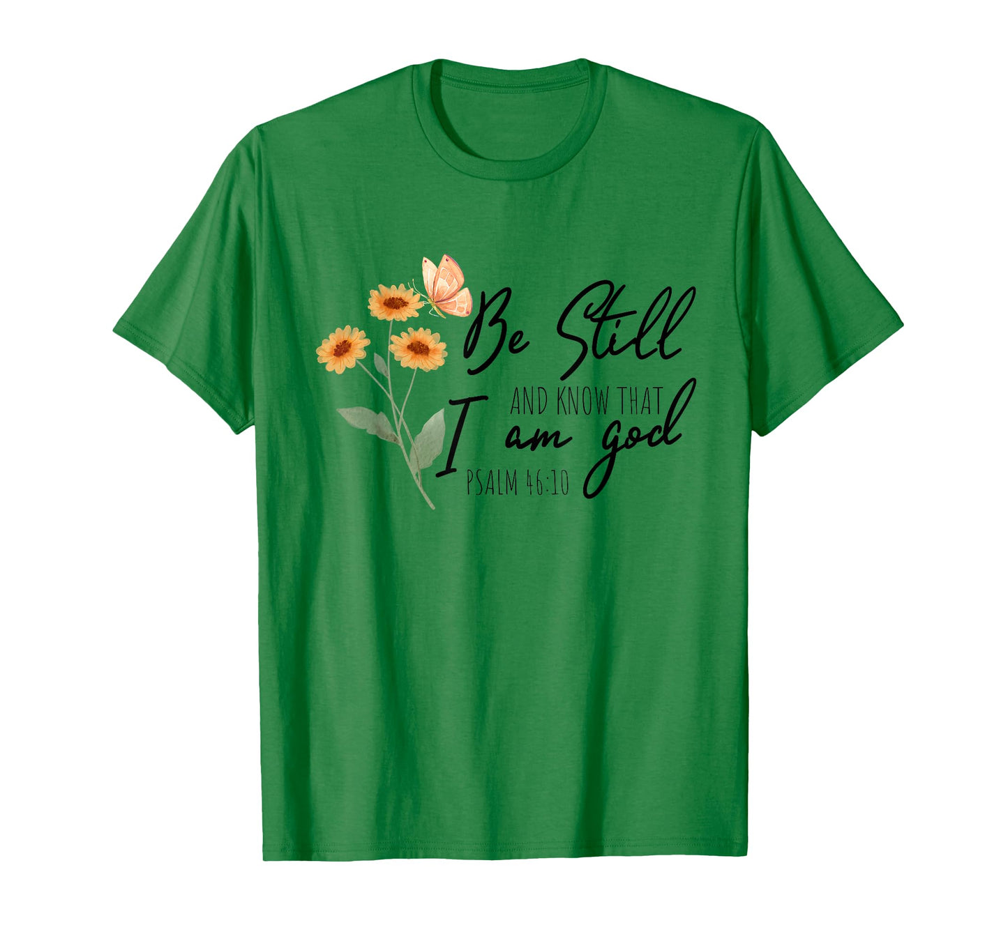 Be still, and know that I am God Flower Butterfly Christian T-Shirt