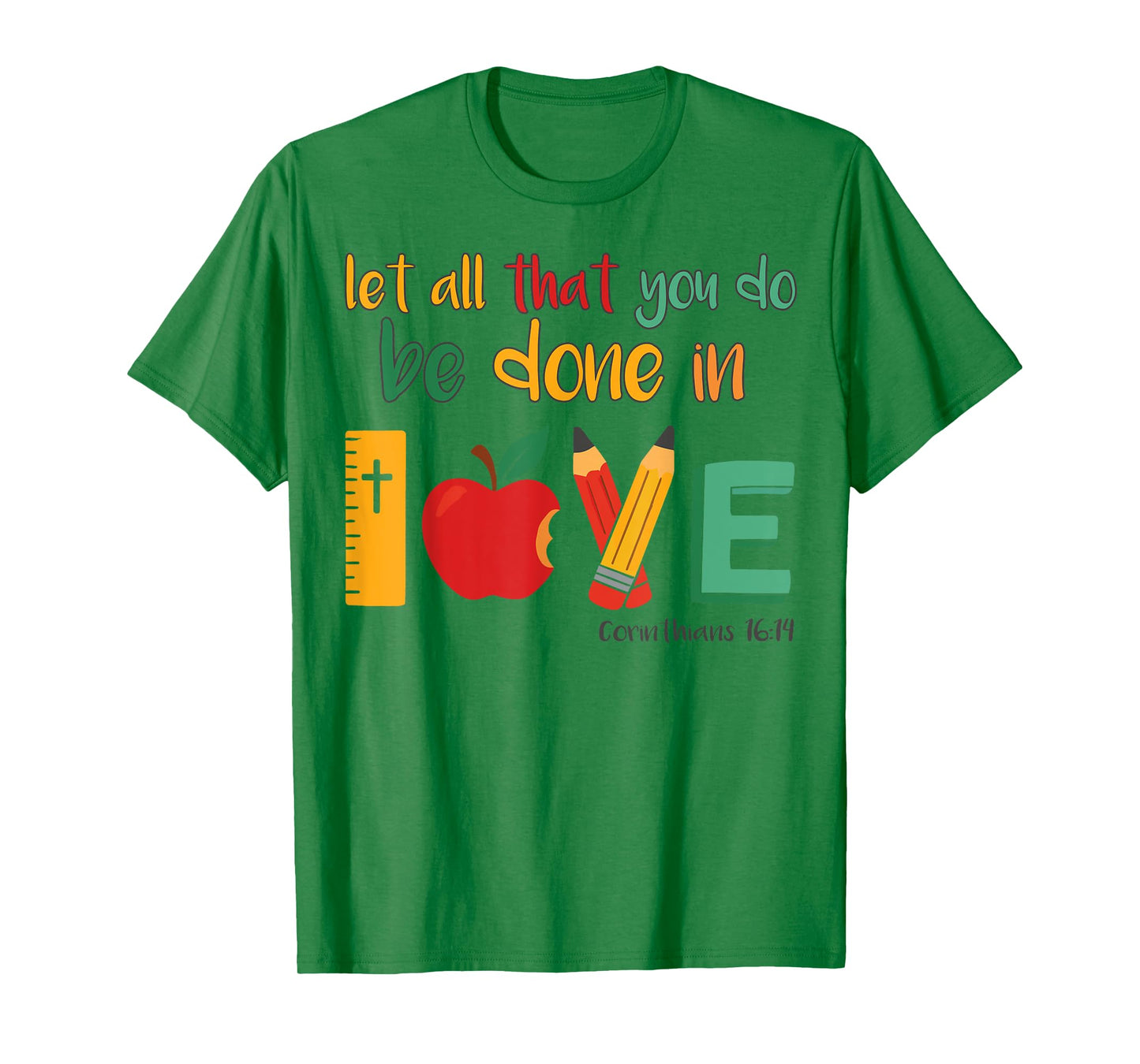 Christian Teacher Let All That You Do Be Done In Love School T-Shirt