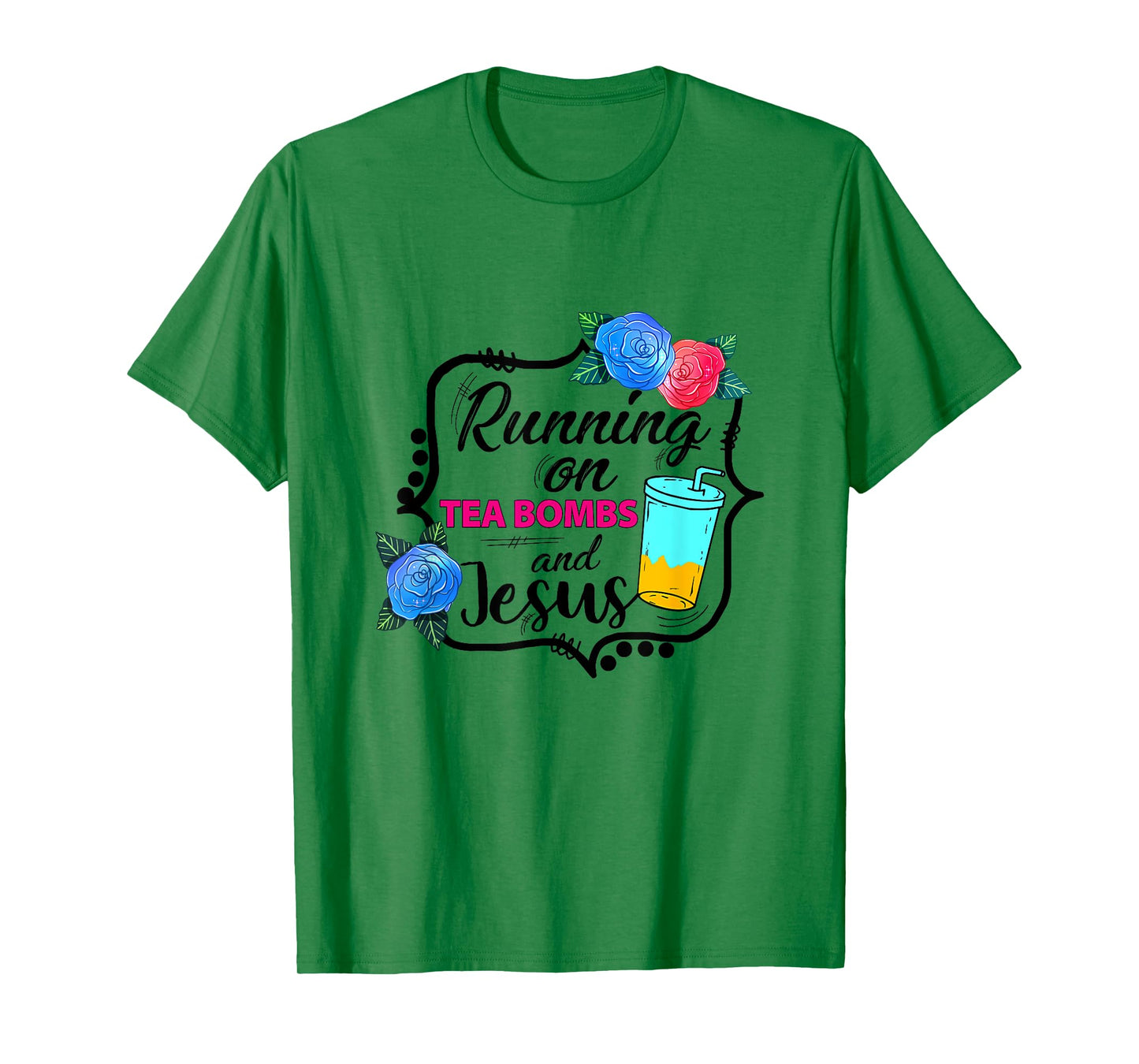 Running On Tea Bombs Funny Christian Jesus God Lover T-Shirt