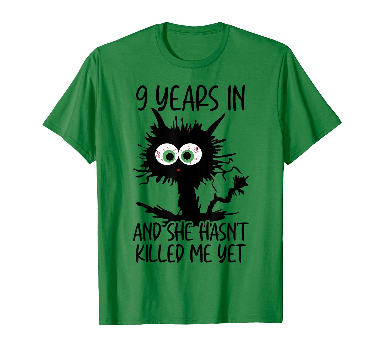 9 Years In And She Hasn't Killed Me Yet T-Shirt