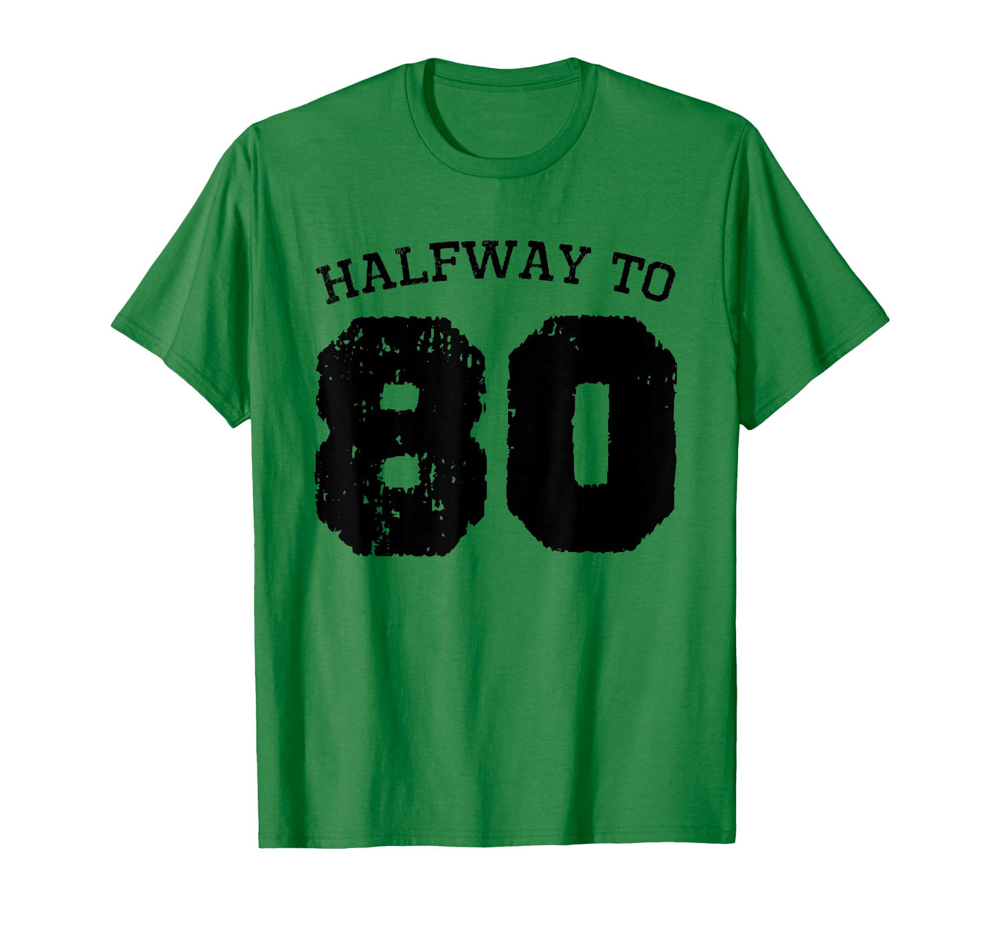 Halfway to 80 | 40th Birthday 40 Years Old Half-Way Funny T-Shirt