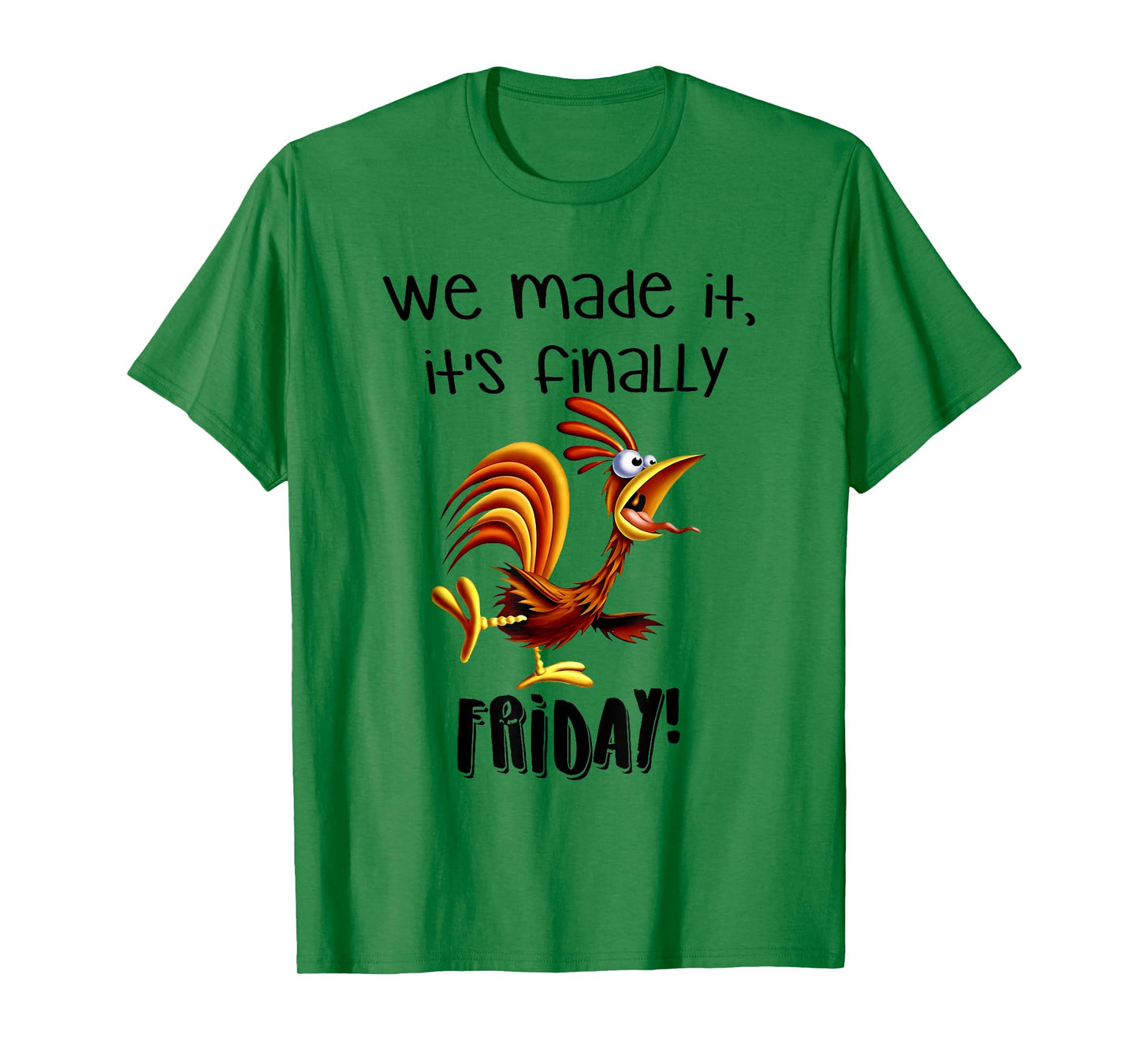 We made it, it's finally FRIDAY funny design T-Shirt