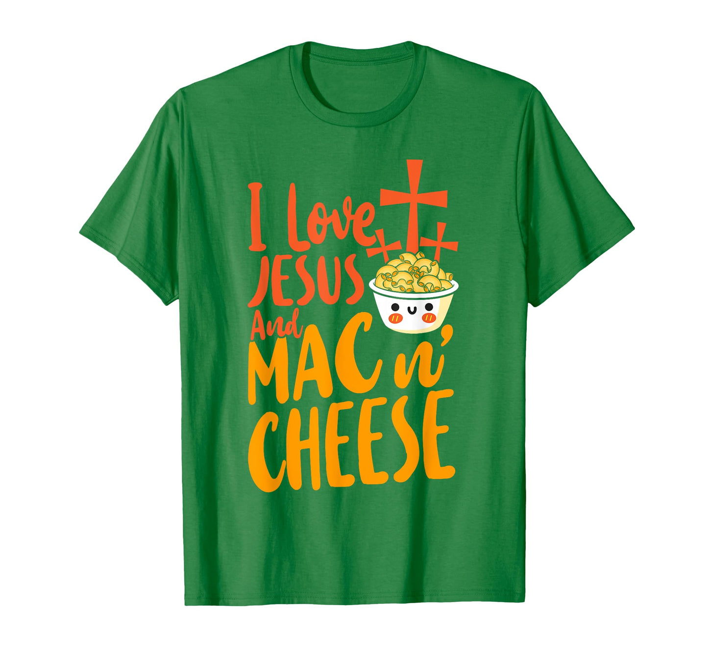 Mac And Cheese Jesus Faith Christian I Love Jesus And Mac & T-Shirt
