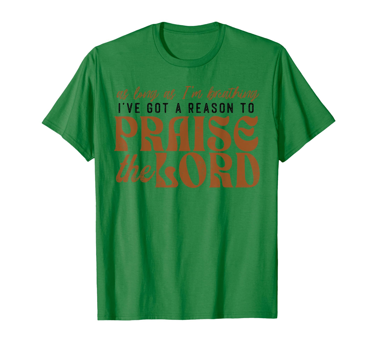 Faith Based Christian Let Every Breath Praise The Lord T-Shirt