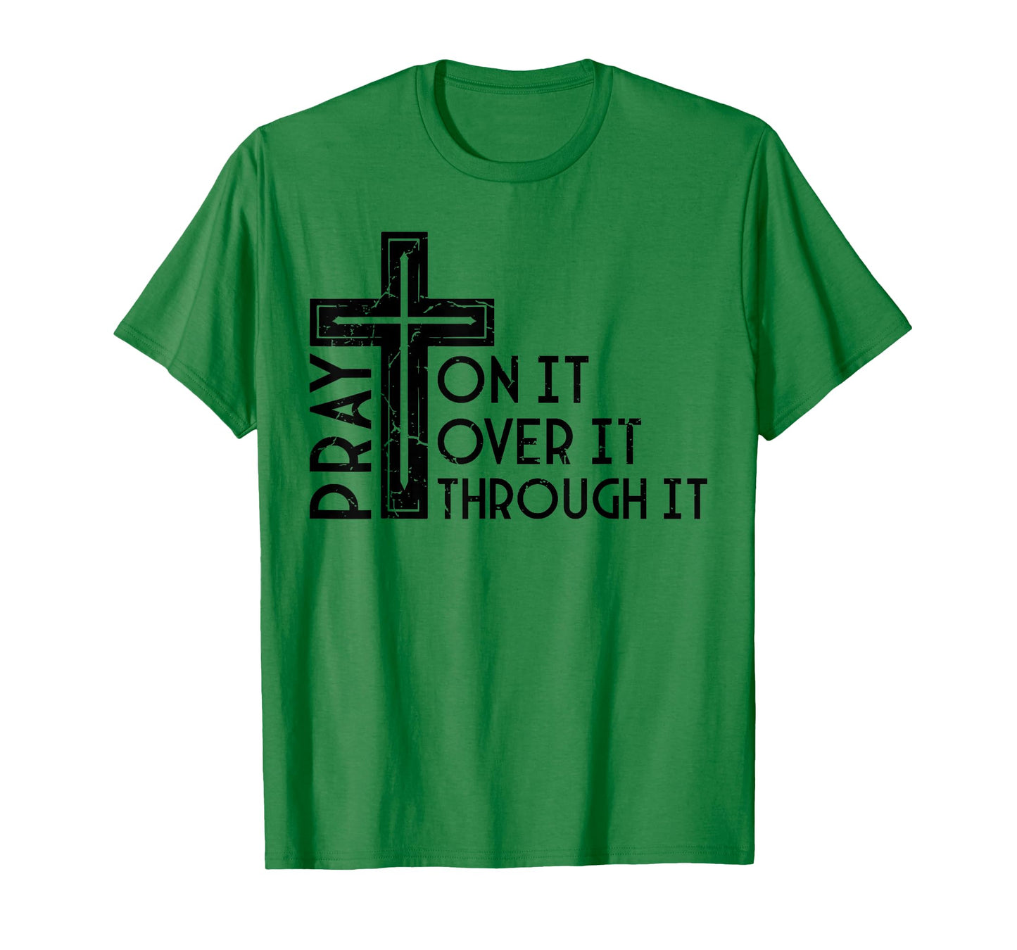 Pray On It Pray Over It Pray Through It Christian Funny T-Shirt