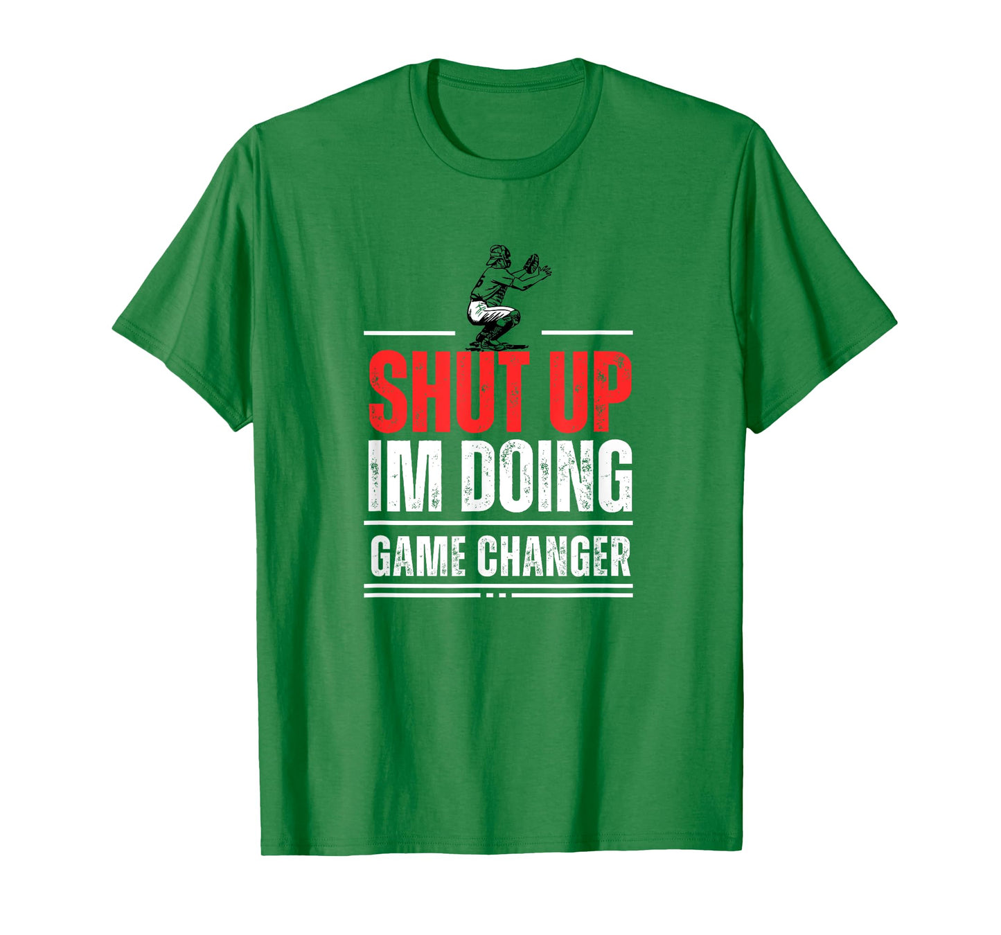 Funny Baseball Quote Shut up I'm doing game changer T-Shirt