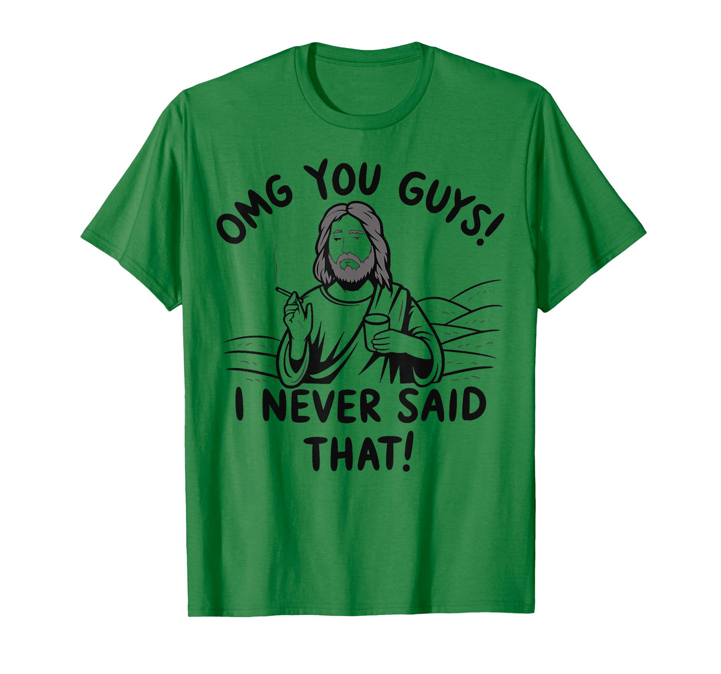 Omg You Guys I Never Said That Jesus T-Shirt