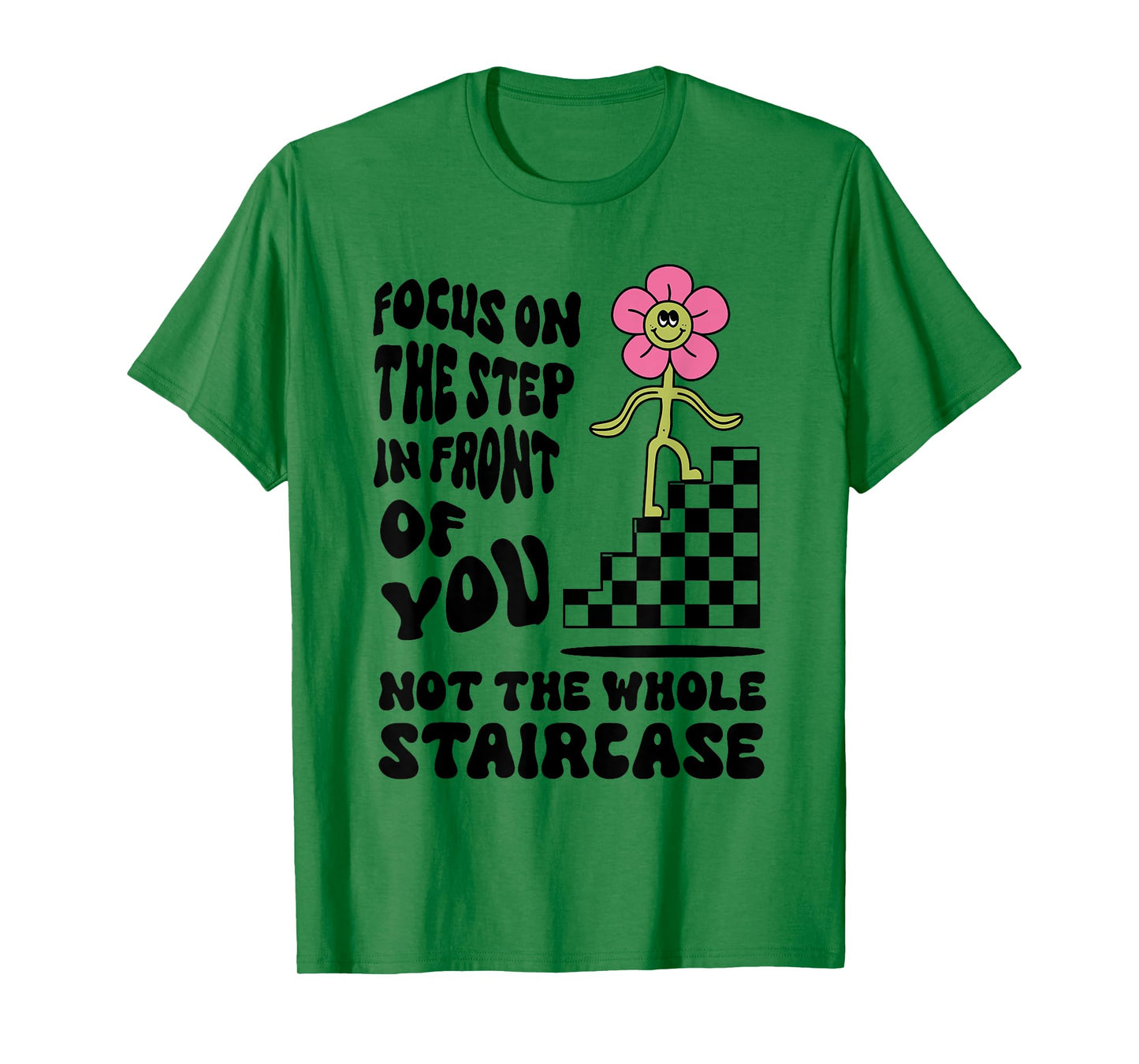 Focus on the step in front of you not the whole Funny design T-Shirt