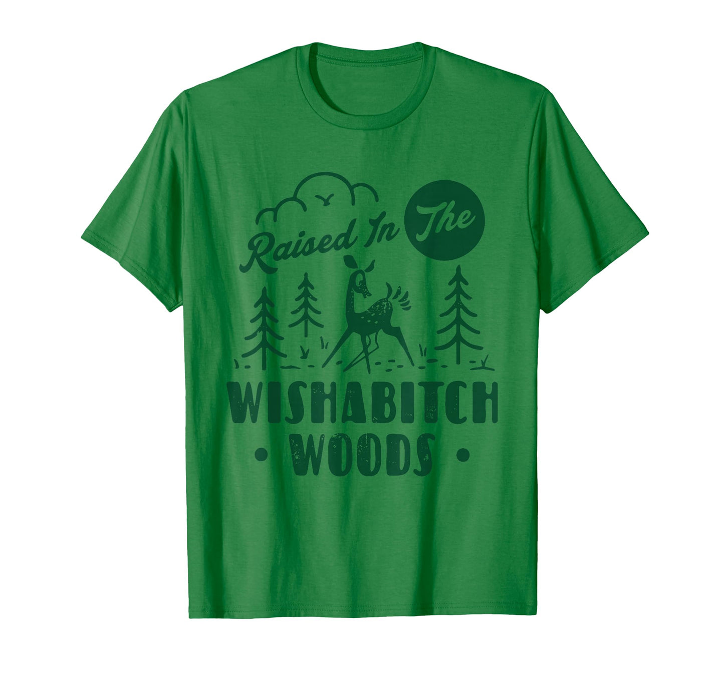 Raised In The Wishabitch Woods Deer Sarcastic Camping Hiking T-Shirt