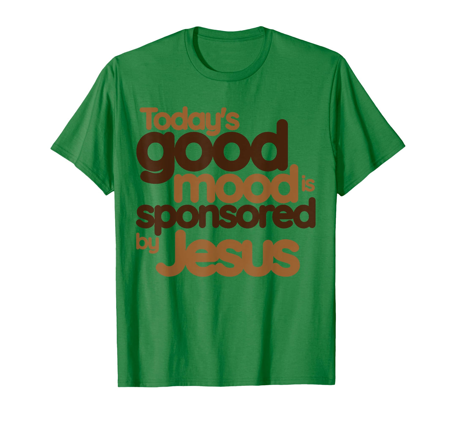 Today's good mood is sponsored by Jesus Funny Christian T-Shirt