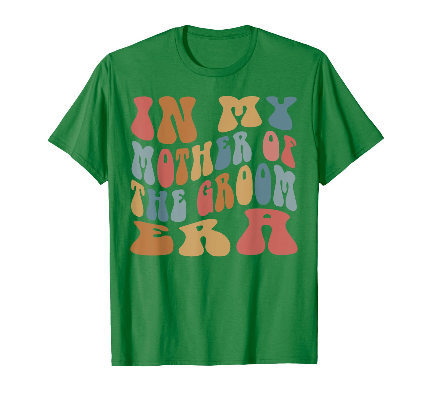 In My Mother of the Groom Era T-Shirt