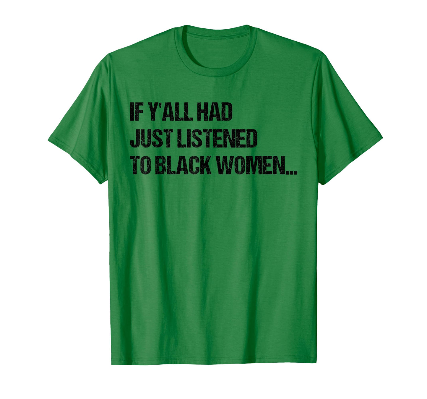If Y'all Had Just Listened To Black Women Funny Saying Quote T-Shirt