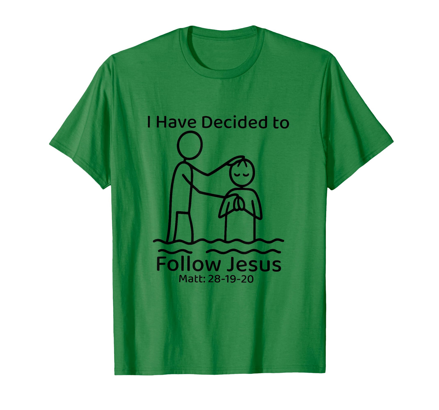 i have decided to follow Jesus Baptized baptism women Men T-Shirt