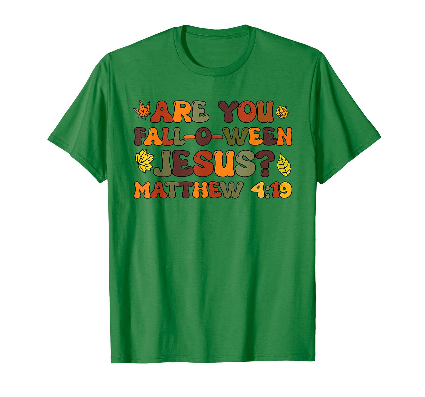 are You Fall-O-Ween Jesus Matthew 4:19 T-Shirt