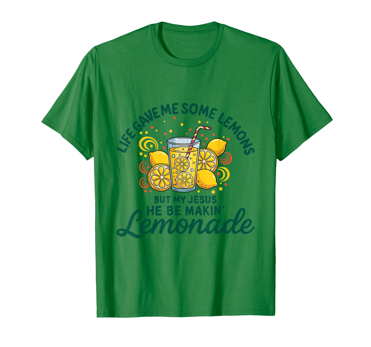 Life Gave Me Some Lemon But My Jesus He Be Makin' Lemonade T-Shirt