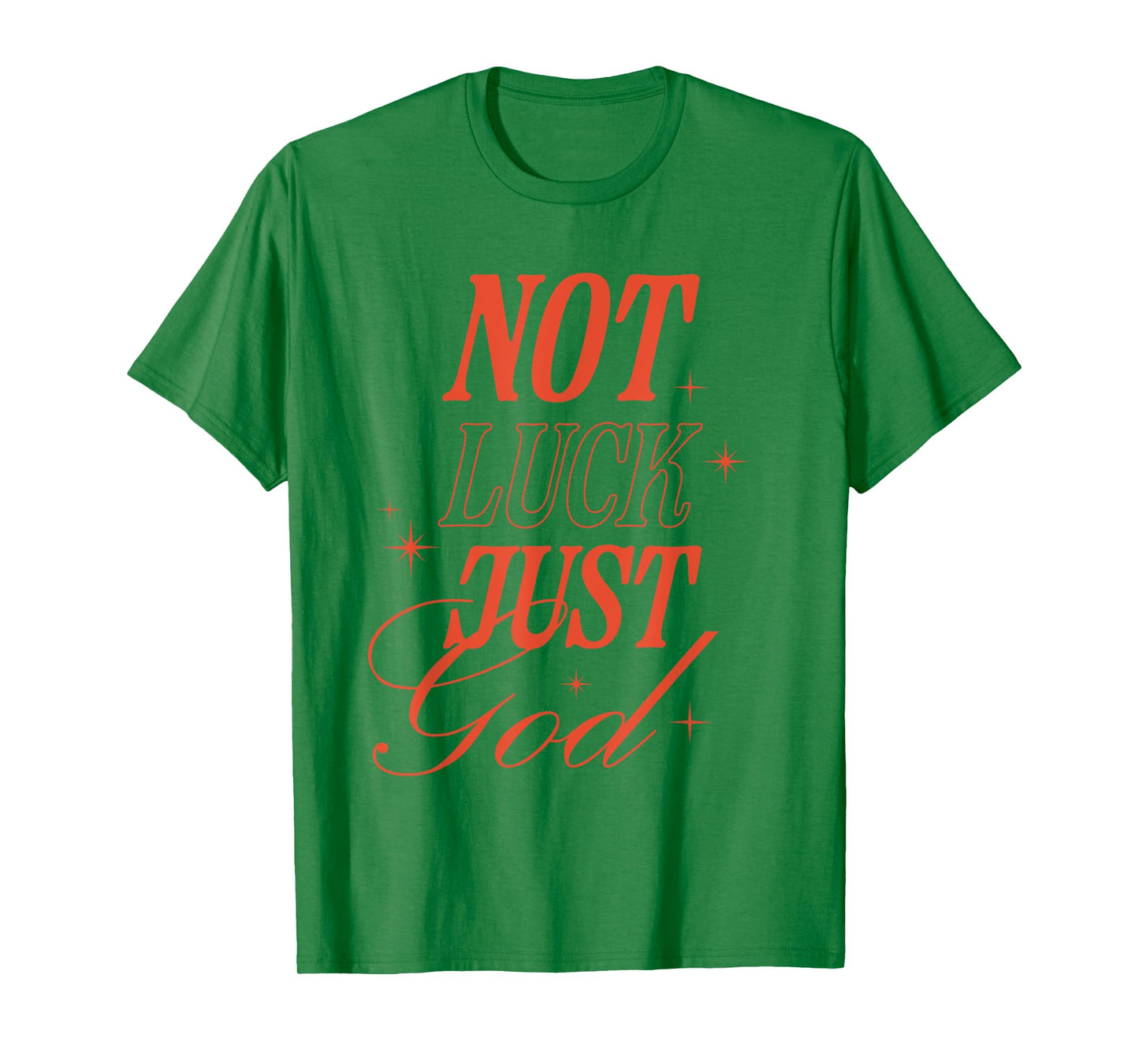 Not Luck Just God Christian Inspirational Faith Typography T-Shirt