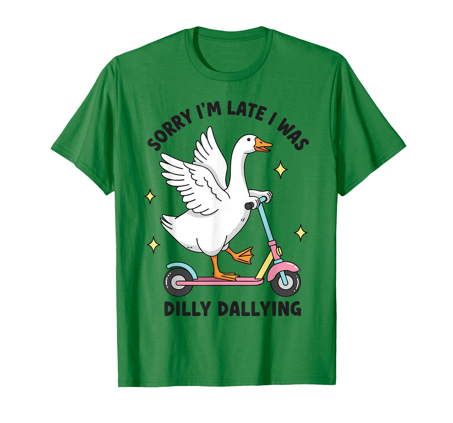 Sorry I'm Late I was Dilly Dallying Funny Silly Goose Memes T-Shirt
