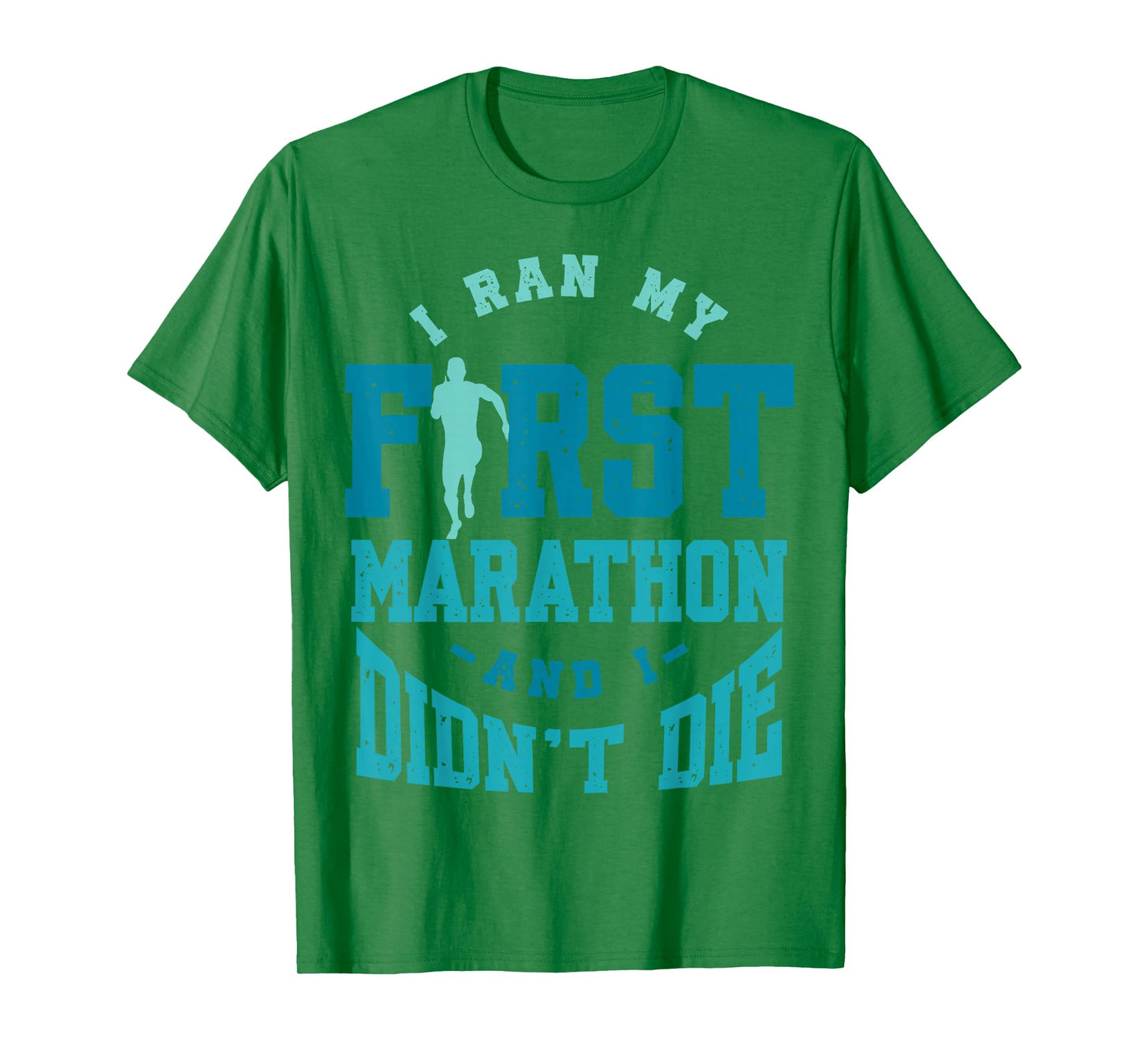 I Ran My First Marathon And I Didn't Die Marathon Runner T-Shirt