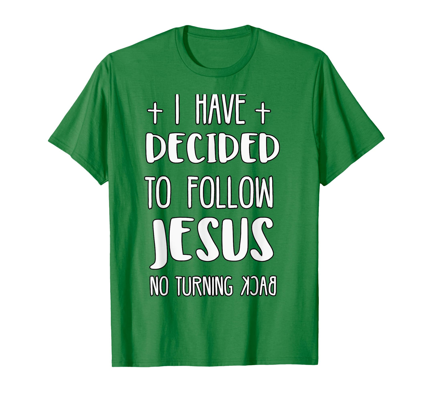 I Have Decided to Follow Jesus No Turning Back T-Shirt