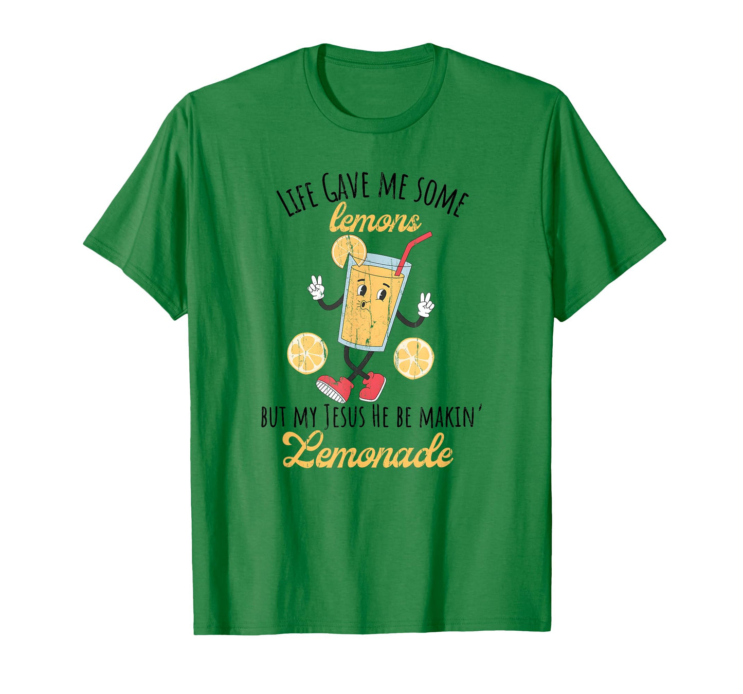 Life Gave Me Some Lemons But My Jesus He Be Makin' Lemonade T-Shirt