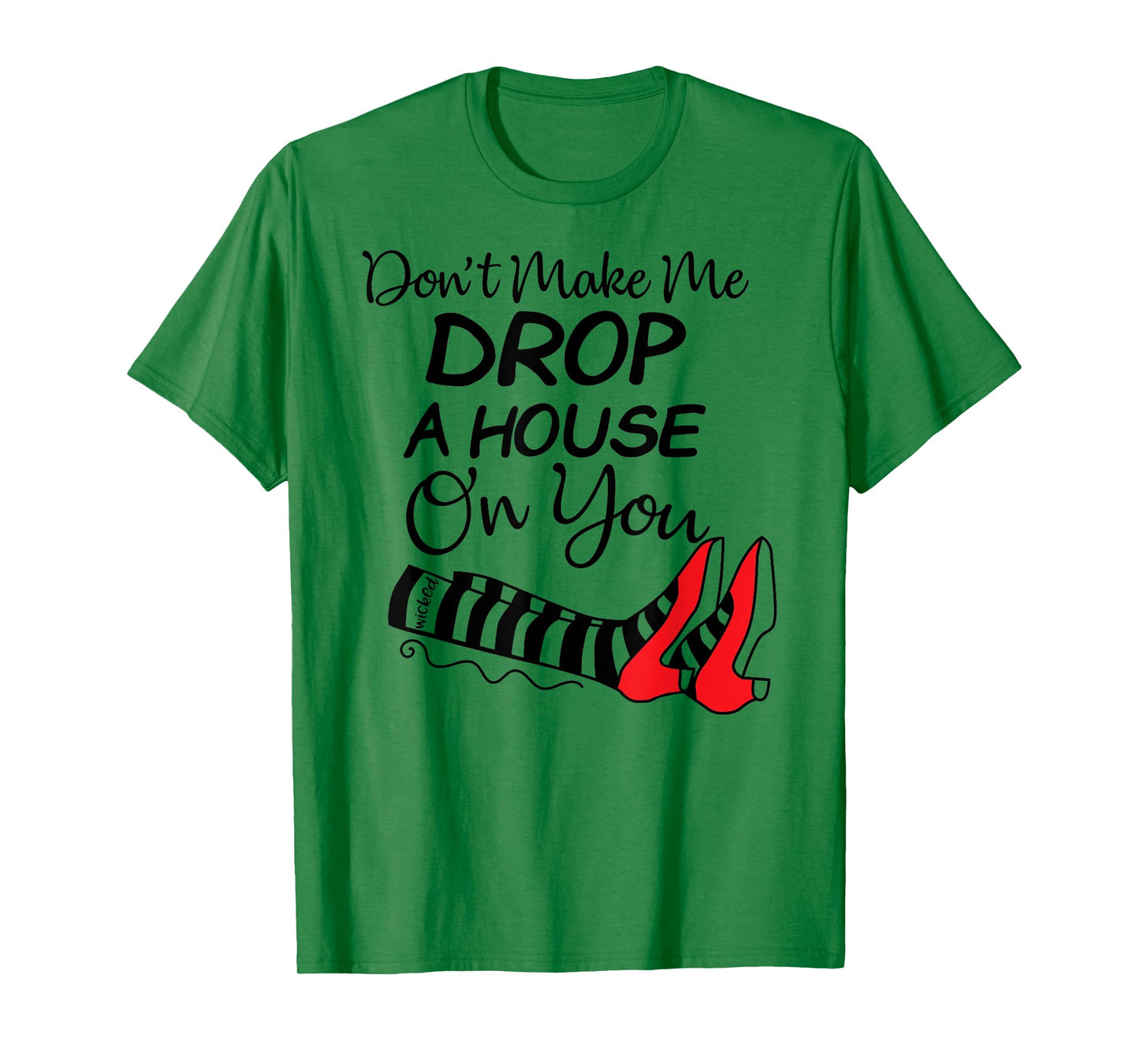 Don't Make Me Drop A House On You Halloween Funny T-Shirt