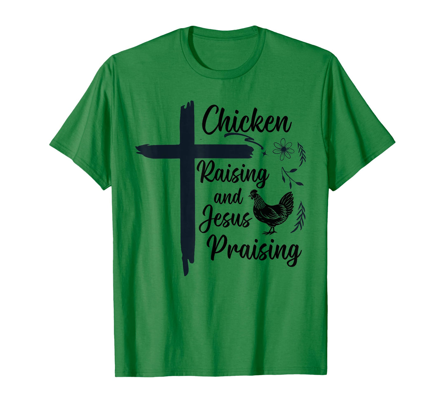Chicken Raising and Jesus Praising Farm Religious Christians T-Shirt
