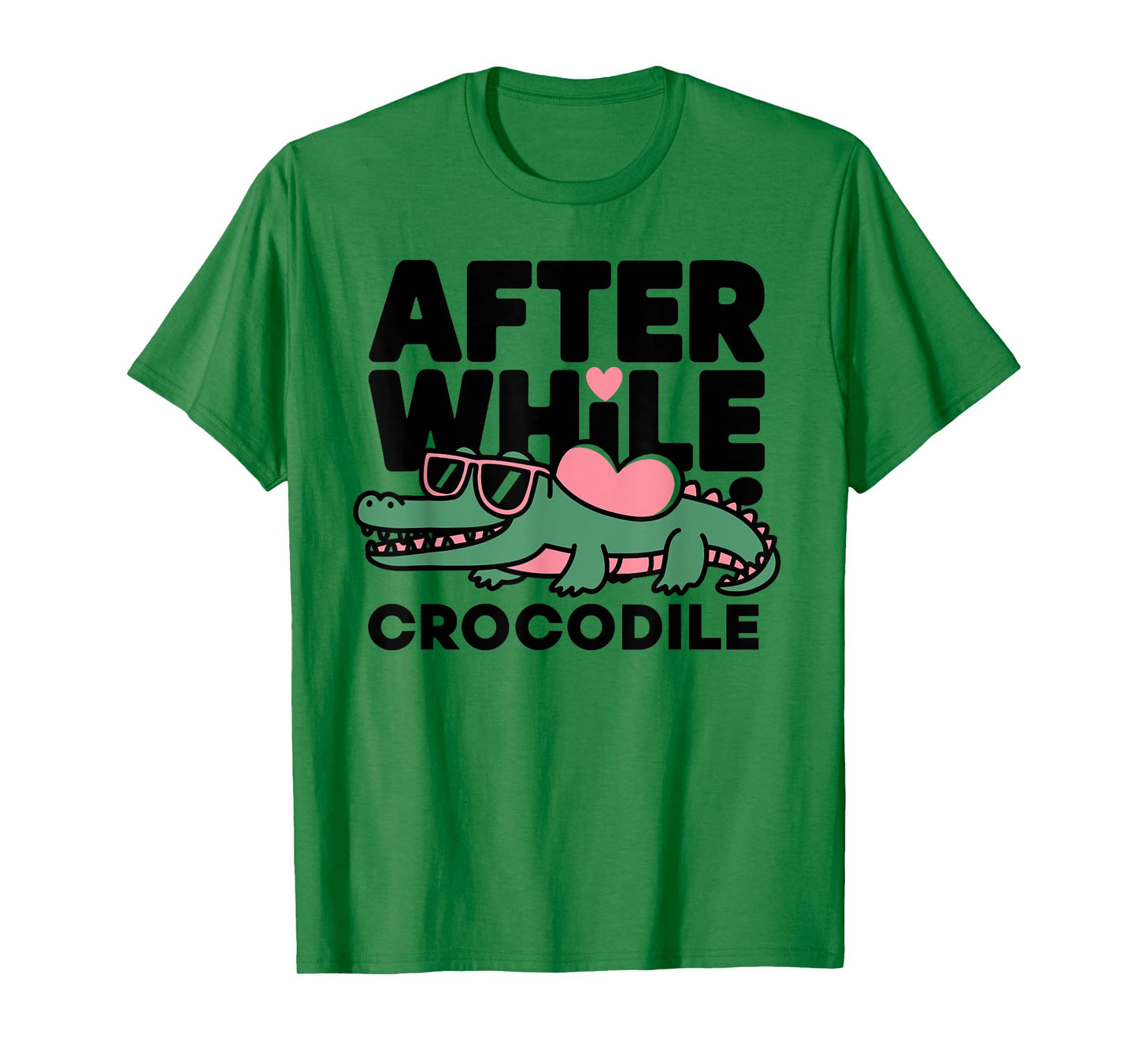 after while crocodile funny design T-Shirt