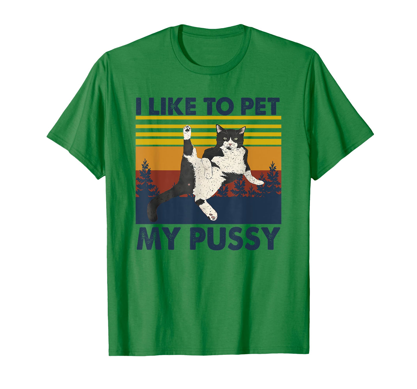 I Like To Pet My Pussy Naughty Funny Humor Saying Cat T-Shirt for Men Women