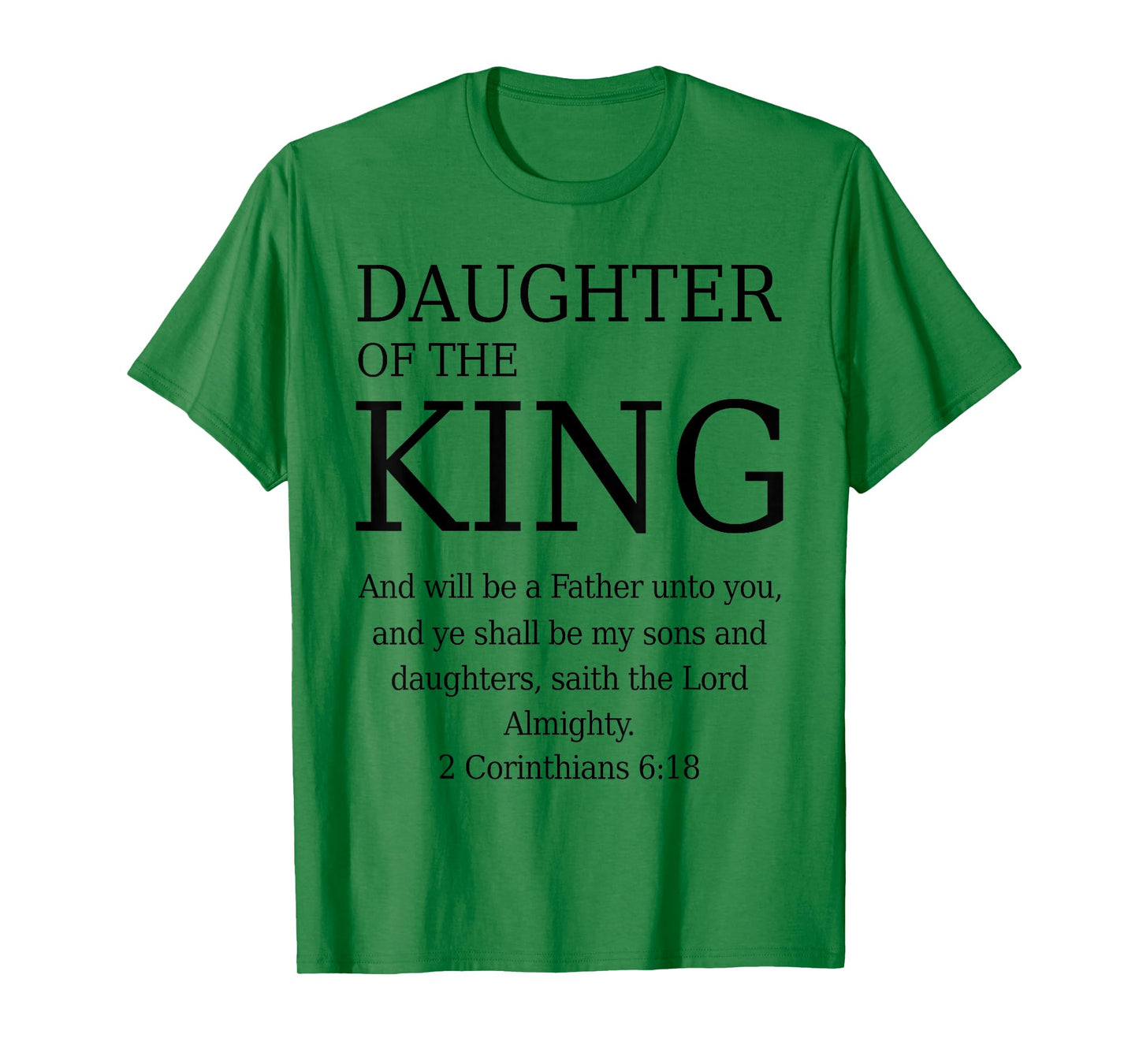 Daughter of The King 2 Corinthians 6:18 KJV Bible Father God T-Shirt