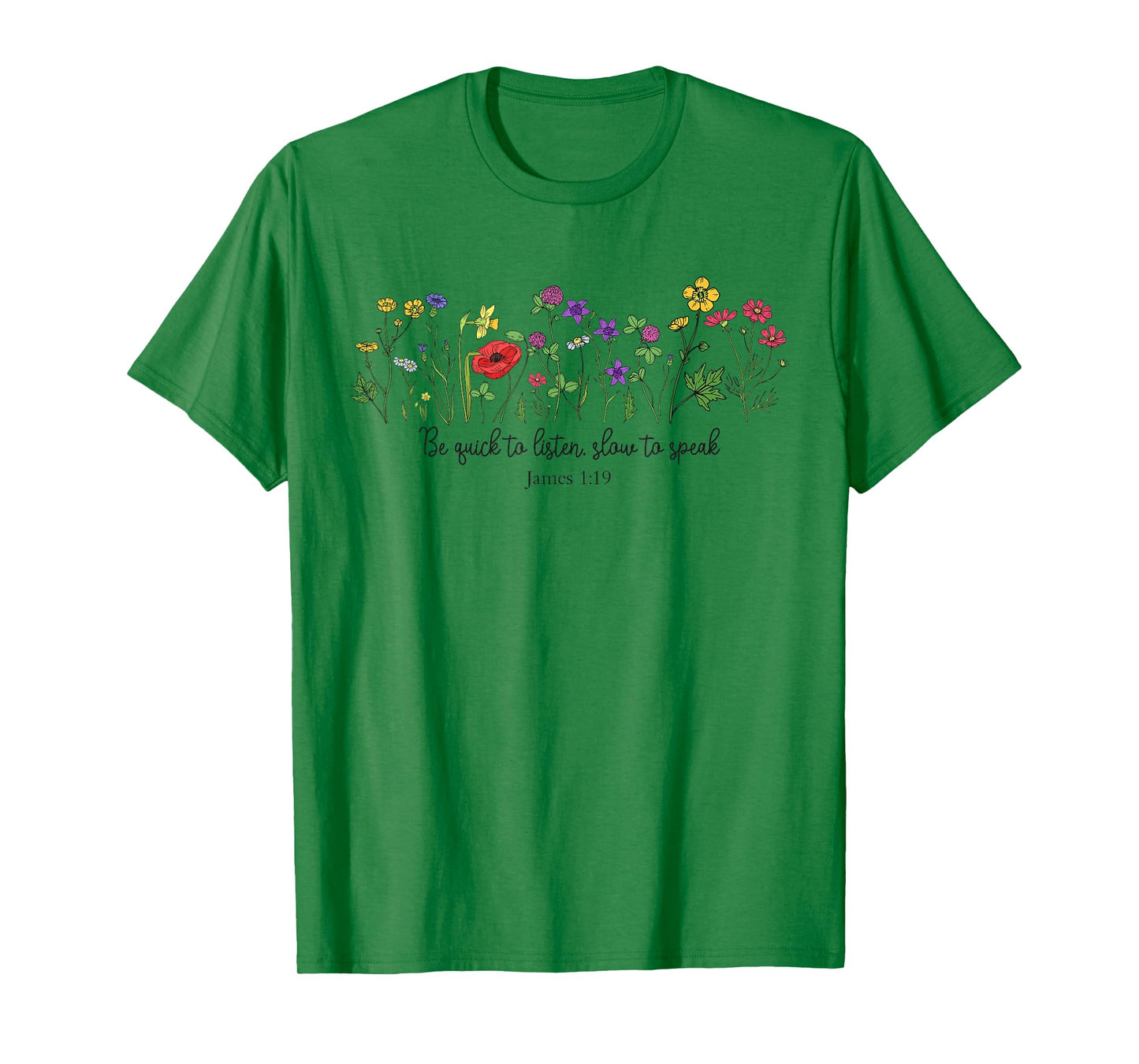 Be Quick To Listen Slow To Speak James 1:19 Floral Christian T-Shirt