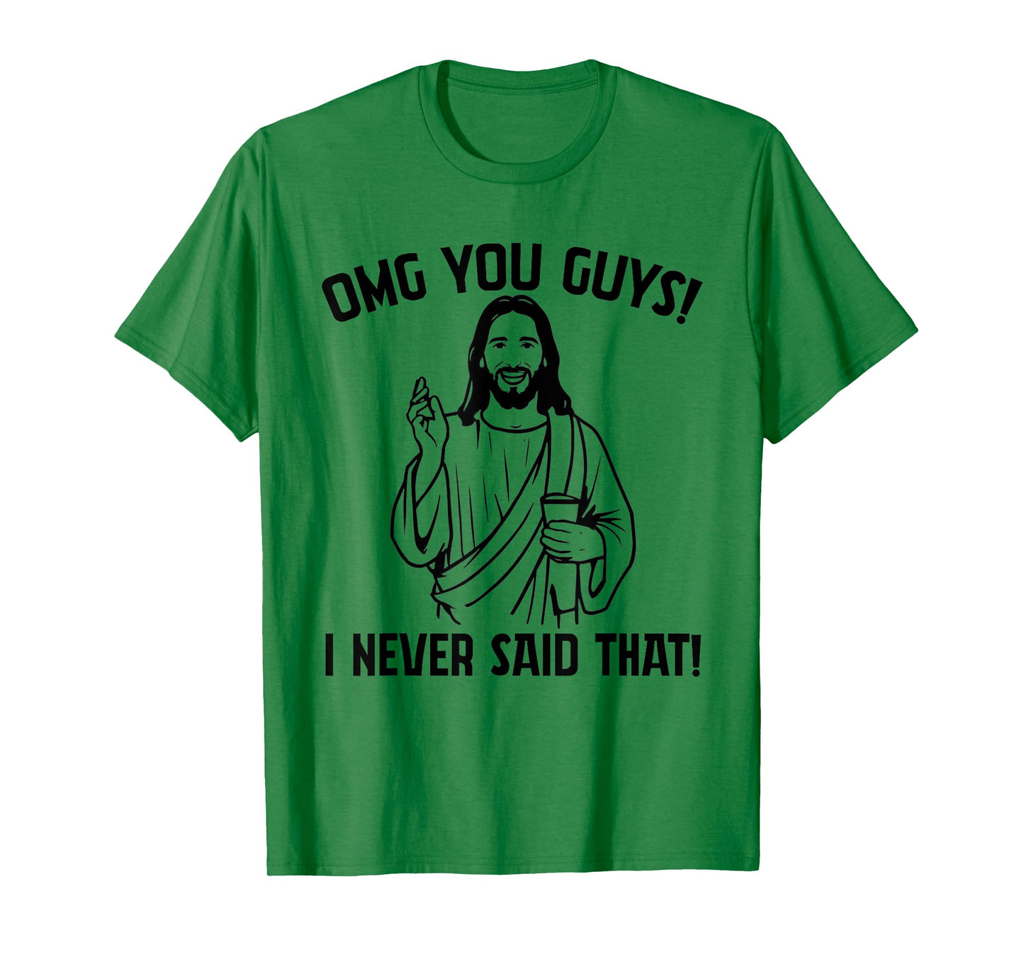 Funny Jesus Meme OMG You Guys I Never Said That T-Shirt